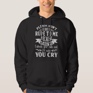 Sei bitte nicht unhöflich zu mir, mein Rude wird d Hoodie