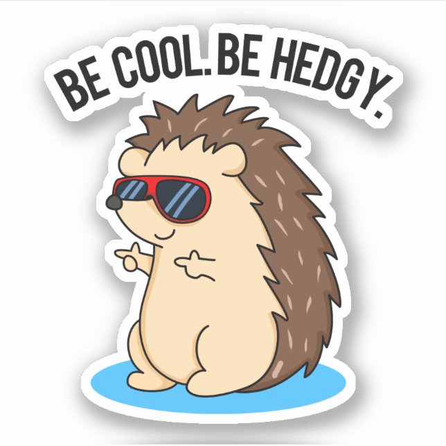 Sei Cool, um Hedgy Funny Igel Puff Aufkleber (Vorderseite)