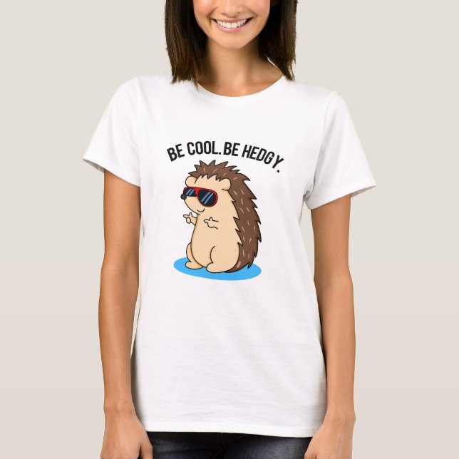 Sei Cool, um Hedgy Funny Igel Puff T-Shirt (Vorderseite)