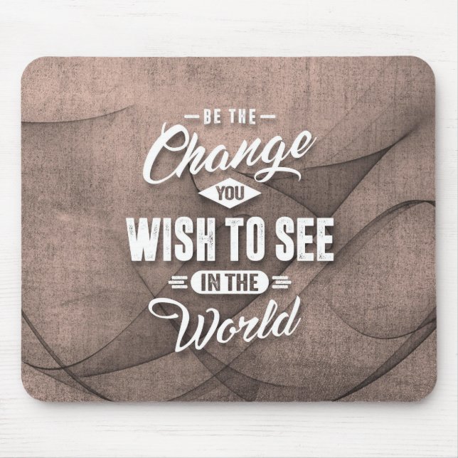 Sei das Change - Inspiration Zitat. Mousepad (Vorne)