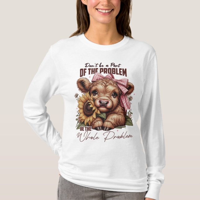 Sei das ganze Problem, die lustige sarkastische Ho T-Shirt (Vorderseite)