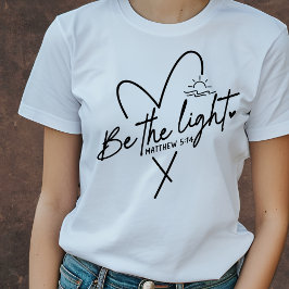 Sei das Licht | Bibelverse T-Shirt