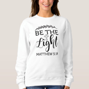 Sei das Licht Mathew 5:14-Glaube-Bibel Verse-Gott Sweatshirt
