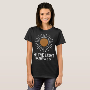 Sei das Licht Mathew 5 14 T-Shirt