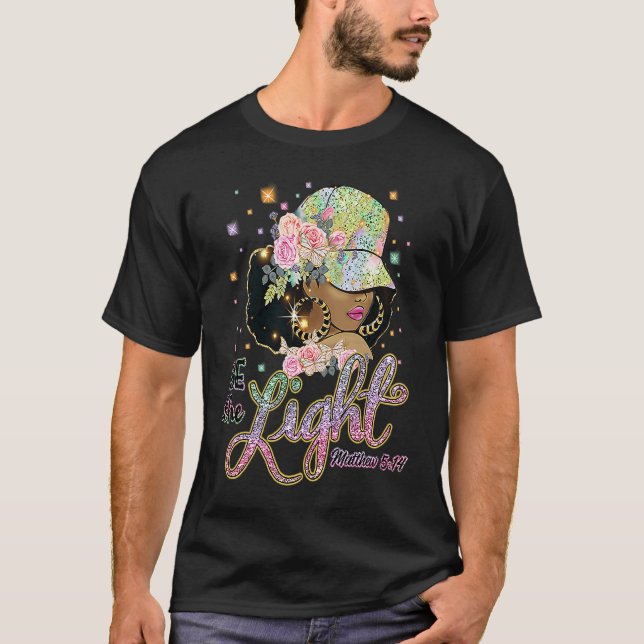 Sei das Licht Matthew 514 Gott Schwarze Melanin Pr T-Shirt (Vorderseite)