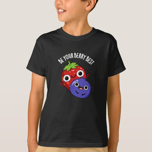 Sei dein Berry Best Funny Fruit Pun Dark BG T-Shirt (Vorderseite)