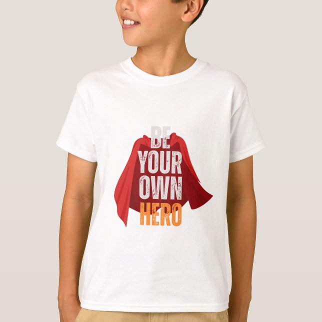 Sei dein eigener Held  T-Shirt (Vorderseite)