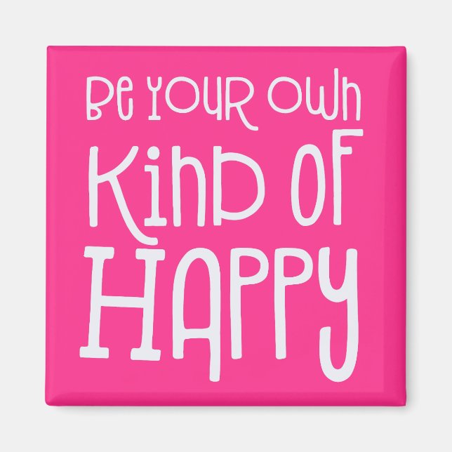 Sei deine eigene Art von Happy Positive White Pink Magnet (Vorne)