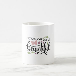Sei deine eigene Art von Schönheit Kaffeetasse