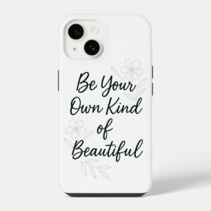 Sei deine eigene Art von Schönheit Motivationszita iPhone 14 Hülle