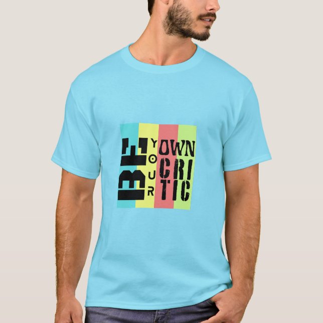 Sei deine eigenen Kritiker T-Shirt (Vorderseite)