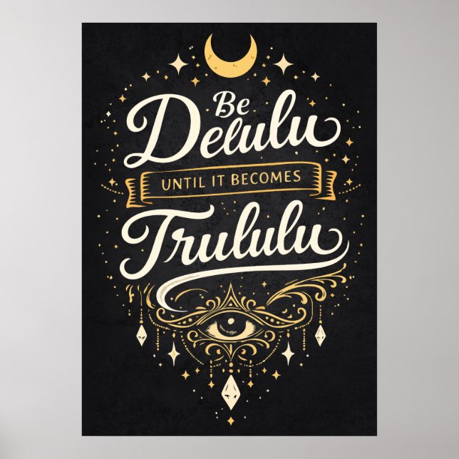 Sei Delulu, bis es Trululu wird,, Manifestation Poster (Vorne)