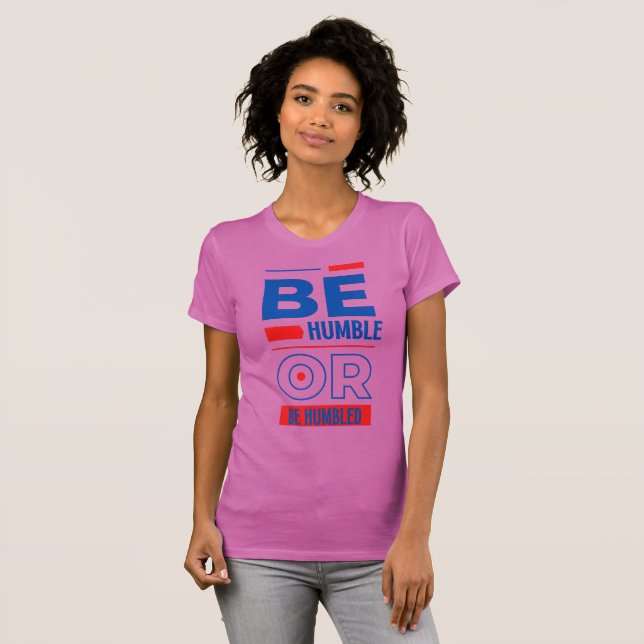 Sei demütig oder sei gedemütigt T-Shirt (Vorne ganz)
