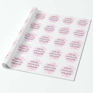 Sei der Grund, an die Güte der Menschen zu glauben Geschenkpapier