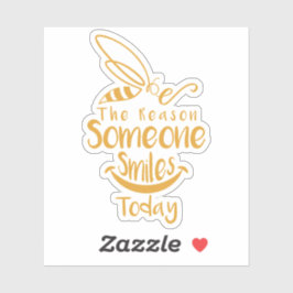 Sei der Grund, warum heute jemand lächelt Aufkleber