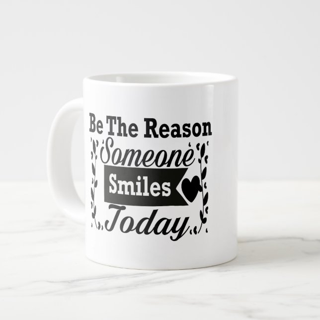 Sei der Grund, warum heute jemand lächelt Jumbo-Tasse (Vorderseite Links)