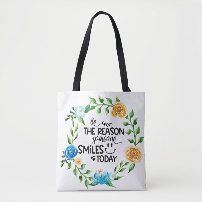 Sei der Grund, warum jemand heute lächelt: Blumenr Tasche (Vorderseite)