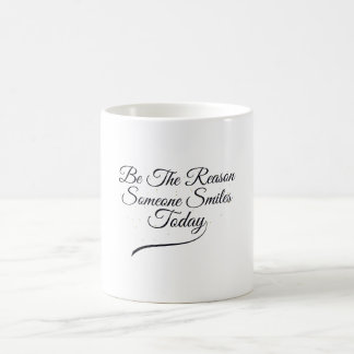 Sei der Grund, warum jemand heute lächelt Inspirat Kaffeetasse
