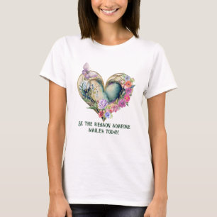 Sei der Grund, warum jemand heute lächelt Positive T-Shirt