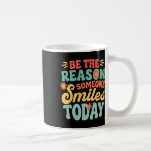 Sei der Grund, warum jemand heute lächelt Retro-Le Kaffeetasse