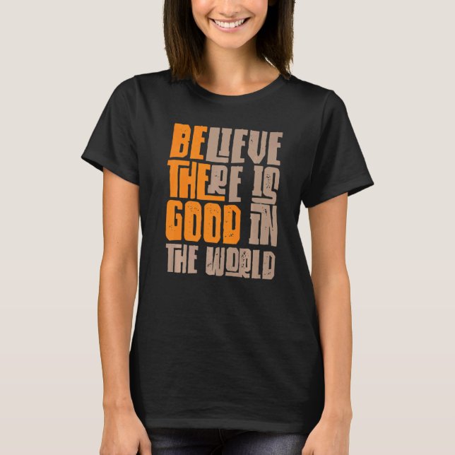 Sei der gute Glaube, der in der Welt noch immer gu T-Shirt (Vorderseite)