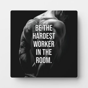 Sei der härteste Arbeiter im Raum - Motivierend P Fotoplatte