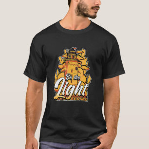 Sei der Leuchtturm T-Shirt