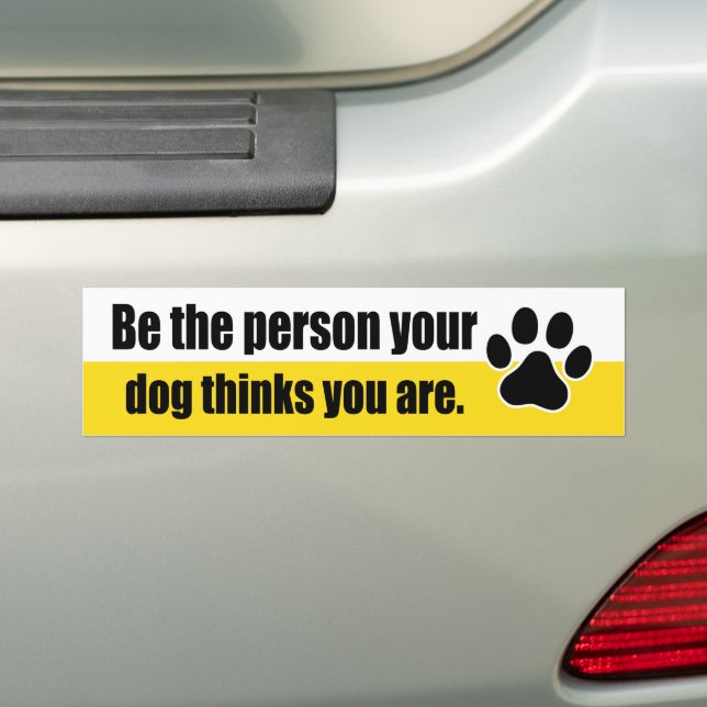 Sei der Mensch, den dein Hund für dich hält. Autoaufkleber (Auf Auto)