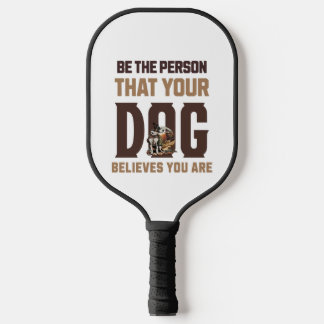 Sei der Mensch, den dein Hund für dich hält Pickleball Schläger