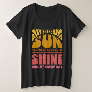 Sei der Sonnenschein Große Größe T-Shirt