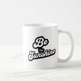 Sei der Sonnenschein – Schwarz-Weiß-Zitat-Tasse Kaffeetasse