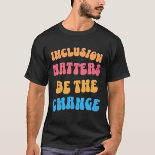 Sei der Wandel und mache einen Unterschied um dich T-Shirt