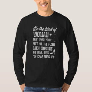 Sei die Art Frau, bei der deine Füße den B T-Shirt