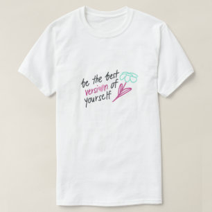 Sei die beste Version deiner Selbst Motivierend T-Shirt