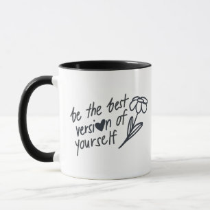 Sei die beste Version deiner Selbst Motivierend Tasse