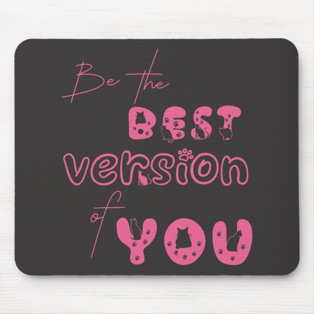 Sei die beste Version von dir Niedlich Cat Mousepa Mousepad (Vorne)