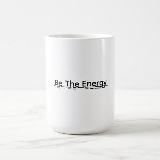 Sei die Energie Motivations-Tasse Geschenk Kaffeetasse
