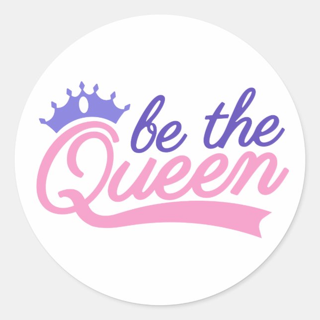 Sei die Königin Runder Aufkleber (Vorderseite)