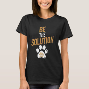 Sei die Lösung, die Neuter Adoptiere Tierliebhaber T-Shirt