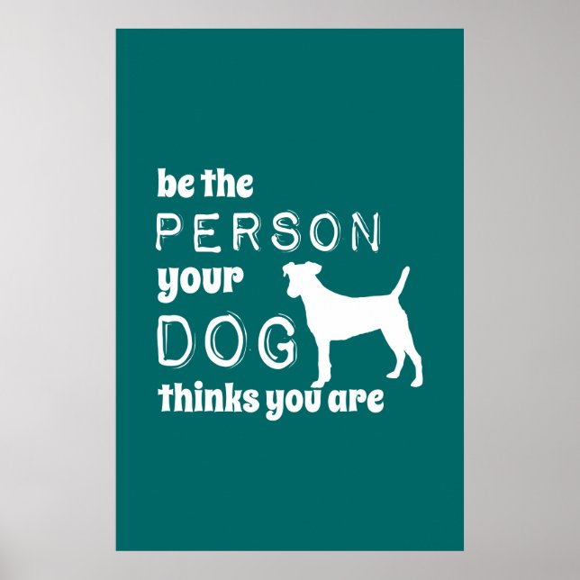 Sei die Person, die dein Hund für dich hält Poster (Vorne)