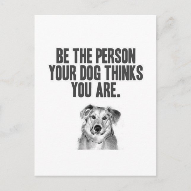 Sei die Person, die dein Hund für dich hält Postkarte (Vorderseite)