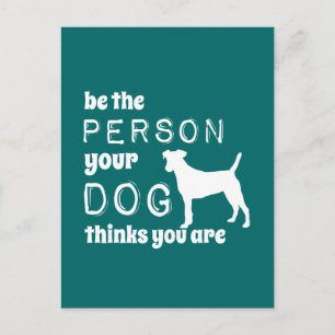 Sei die Person, die dein Hund für dich hält Postkarte
