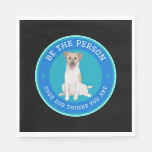 Sei die Person, die dein Hund in dir sieht  Serviette