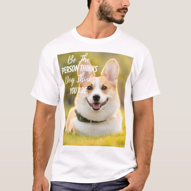 Sei die Person, die dein Hund... Modernes Foto T-Shirt (Vorderseite)