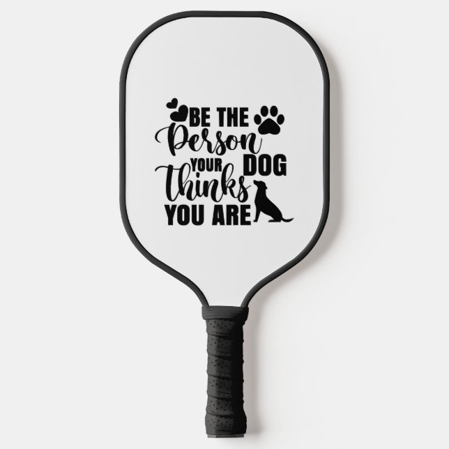 Sei die Person, die dein Hund Will Pickleball Schläger (Vorderseite)