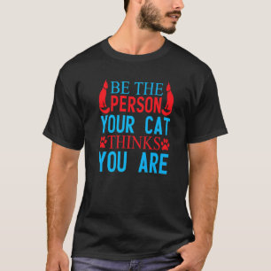 Sei die Person, für die deine Katze dich hält Kat T-Shirt