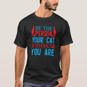 Sei die Person, für die deine Katze dich hält Kat T-Shirt
