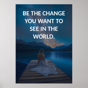 Sei die Veränderung, die du will, um in der Welt P Poster