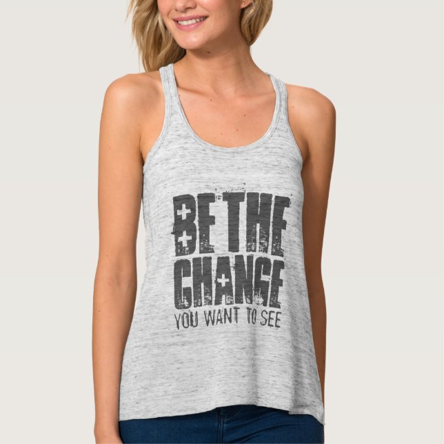 Sei die Veränderung, die du Will, um Motivierend z Tank Top (Vorderseite)