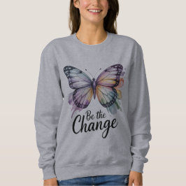 Sei Die Veränderung Sweatshirt